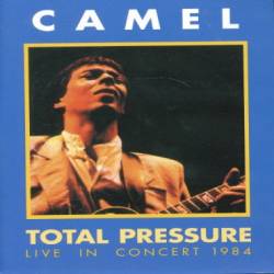 Camel : Total Pressure : Live In Concert 1984